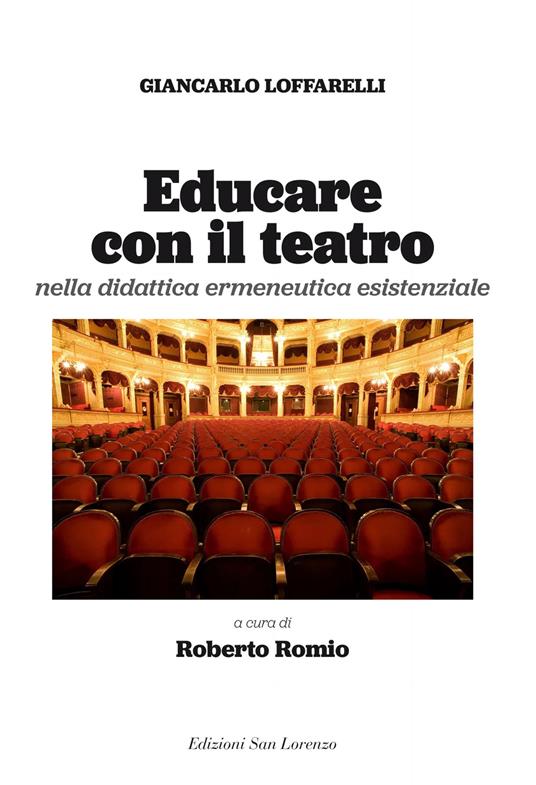 Educare con il teatro. Strumenti di didattica ermeneutica esistenziale - Giancarlo Loffarelli - copertina
