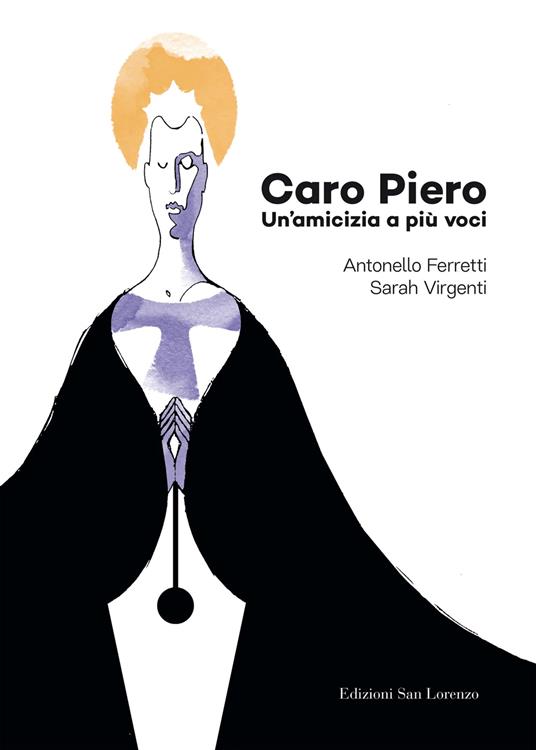 Caro Piero. Un'amicizia a più voci - Antonello Ferretti,Sarah Virgenti - copertina