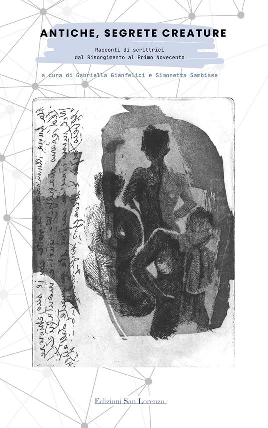Antiche, segrete creature. Racconti di scrittrici dal Risorgimento al primo Novecento - copertina