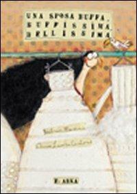 Una sposa buffa, buffissima, bellissima. Ediz. illustrata - Beatrice Masini,Anna Laura Cantone - copertina