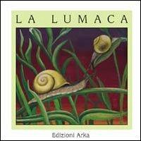 La lumaca - Gaia Volpicelli,Giovanna Osellame - copertina