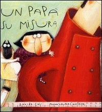 Un papà su misura. Ediz. illustrata - Davide Calì,Anna Laura Cantone - copertina