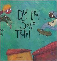 Due eroi sono troppi - Davide Calì,Miguel Tanco - copertina