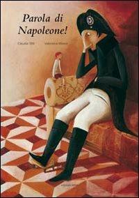 Parola di Napoleone! Ediz. illustrata - Claudia Sfilli,Valentina Morea - copertina
