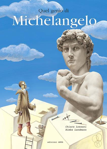 Quel genio di Michelangelo. Ediz. illustrata - Chiara Lossani - copertina