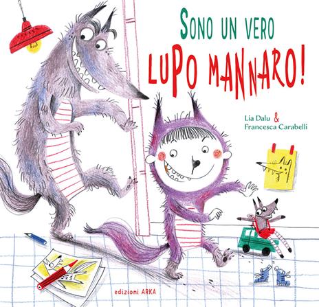 Sono un vero... lupo mannaro! Ediz. a colori - Lia Dalu - copertina