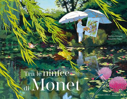 Tra le ninfee di Monet. Ediz. a colori - Béatrice Fontanel - copertina