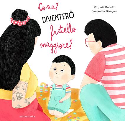 Cosa? Diventerò un fratello maggiore? Ediz. a colori - Virginia Rubelli - copertina