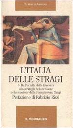L' Italia delle stragi. Da Portella della Ginestra alla strategia della tensione nella relazione della Commissione stragi. Vol. 1