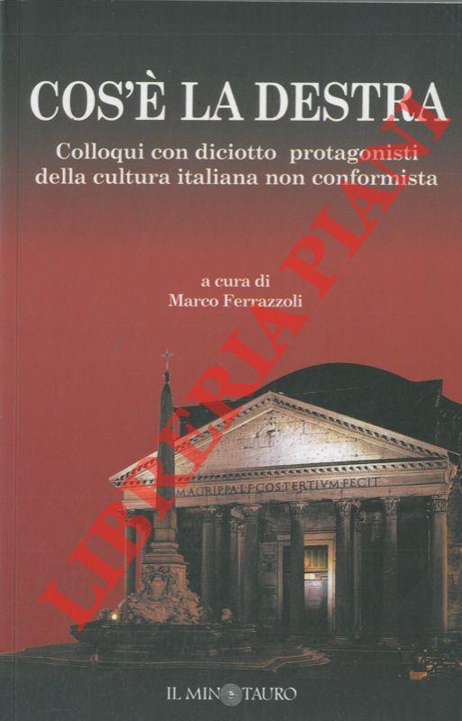 Cos'è la Destra. Colloqui con diciotto protagonisti della cultura italiana non conformista