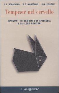 Tempeste nel cervello. Racconti di bambini con epilessia e dei loro genitori - Steven C. Schachter,Georgia D. Montouris,John M. Pellock - copertina