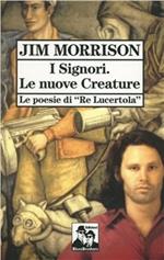 I signori. Le nuove creature. Le poesie di «Re Lucertola»