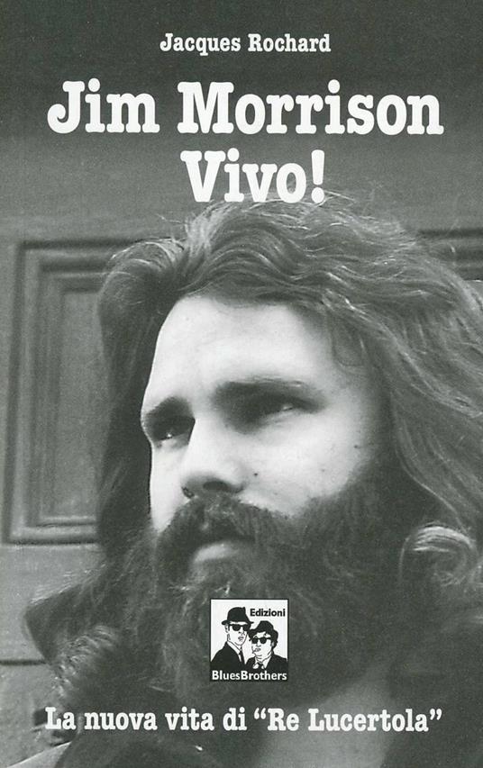 Jim Morrison vivo! La nuova vita di «Re Lucertola» - Jacques Rochard - copertina