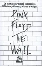 Pink Floyd. The Wall. La biografia di Roger Waters