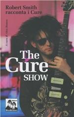 The Cure show. Robert Smith racconta i Cure