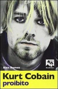 Kurt Cobain proibito - Alex Romeo - copertina
