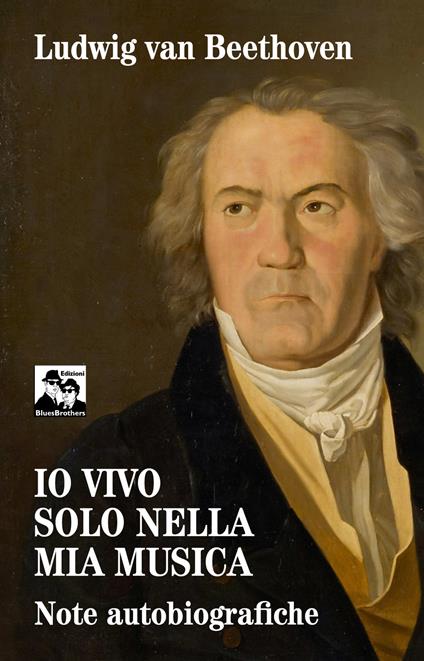 Io vivo solo nella mia musica. Note autobiografiche - Ludwig van Beethoven - copertina