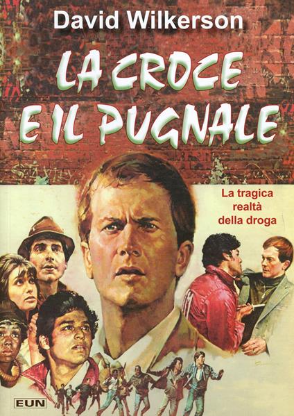 La croce e il pugnale. La tragica realtà della droga - David Wilkerson - copertina