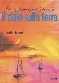 Come pregare perché scenda il cielo sulla terra - Judith Butler - copertina