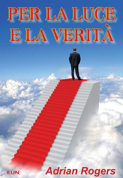Per la luce e la verità - Adrian Rogers - copertina