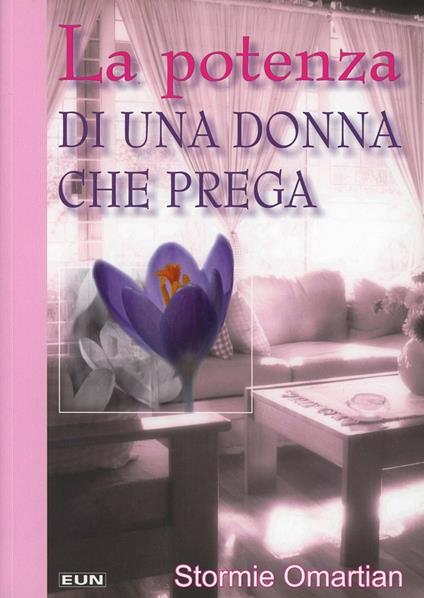 La potenza di una donna che prega - Stormie Omartian - copertina