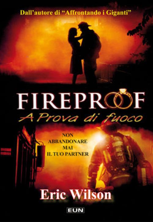 Fireproof. A prova di fuoco - Eric Wilson - copertina