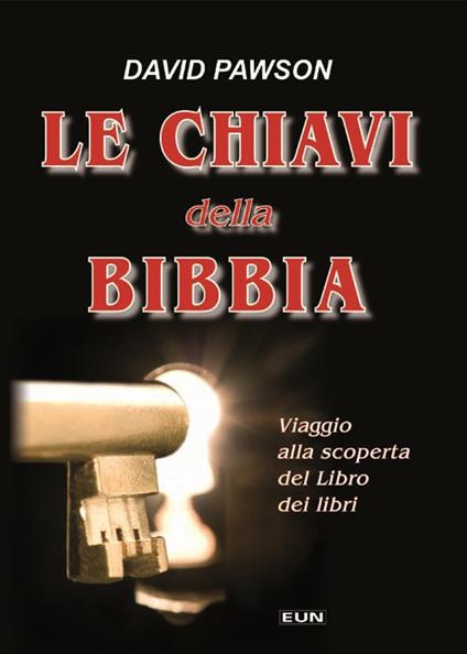 Le chiavi della Bibbia. Viaggio alla scoperta del libro dei libri - David Pawson - copertina