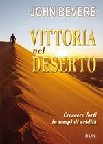 Vittoria nel deserto. Crescere forti in tempo di aridità