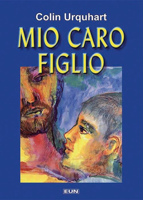 Mio caro figlio - Colin Urquhart - copertina