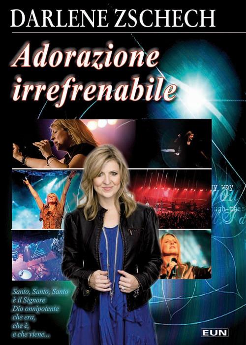 Adorazione irrefrenabile - Darlene Zschech - copertina