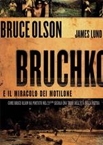 Bruchko e il miracolo dei Motilone. Come Bruce Olson ha portato nel 21esimo secolo una tribù dell'età della pietra