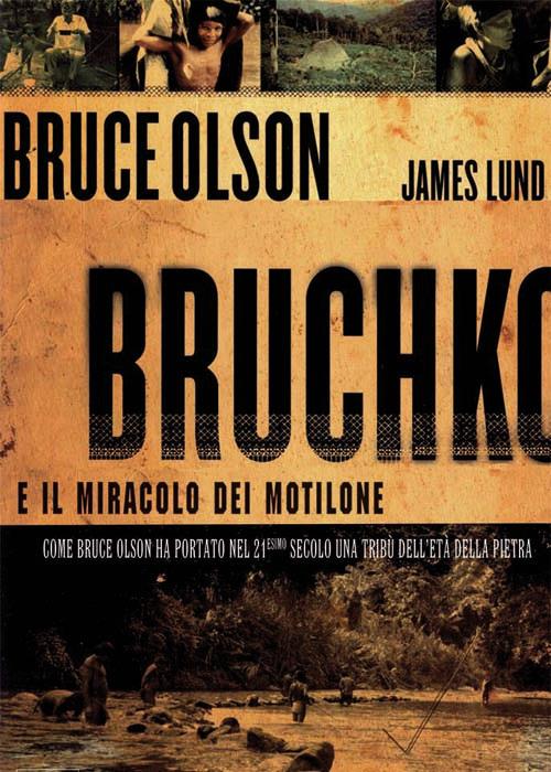 Bruchko e il miracolo dei Motilone. Come Bruce Olson ha portato nel 21esimo secolo una tribù dell'età della pietra - Bruce Olson,James Lund - copertina