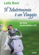 Il matrimonio è un viaggio. Una guida per non smarrire la via