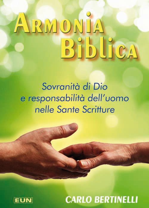 Armonia biblica. Sovranità di Dio e responsabilità dell'uomo nelle Sante Scritture - Carlo Bertinelli - copertina