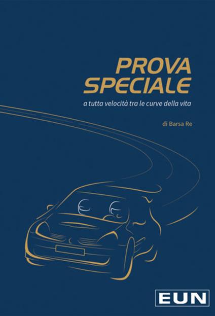 Prova speciale. A tutta velocità tra le curve della vita - Barsa Re - copertina
