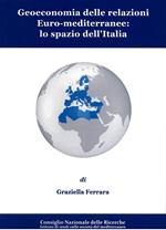 Geoeconomia delle relazioni euro-mediterranee: lo spazio dell'Italia