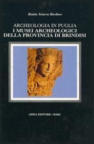 Libro I musei archeologici della provincia di Brindisi Benita Sciarra Bardaro