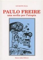 Paulo Freire. Una scelta per l'utopia