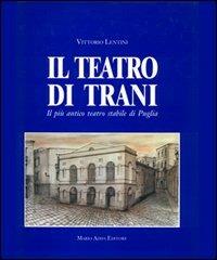 Il teatro di Trani. Il più antico teatro stabile di Puglia - Vittorio Lentini - copertina