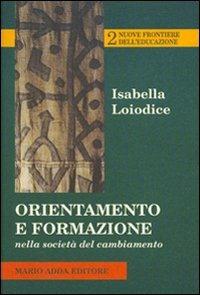 Orientamento e formazione nella società del cambiamento - Isabella Loiodice - copertina