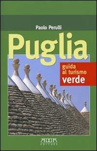 Puglia. Guida al turismo verde - Paolo Perulli - copertina