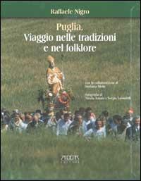 Puglia. Viaggio nelle tradizioni e nel folklore - Raffaele Nigro - copertina