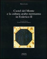 Castel del Monte e la cultura arabo-normanna di Federico II - Maria Losito - copertina