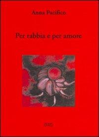 Per rabbia e per amore - Anna Pacifico - copertina