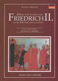 Der mythische Friedrich II. Von Hohenstauffen - Bianca Tragni - copertina