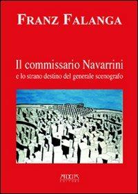 Il commissario Navarrini e lo strano destino del generale scenografo - Franz Falanga - copertina