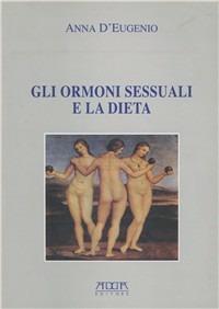 Gli ormoni sessuali e la dieta - Anna D'Eugenio - copertina