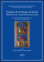 Federico II nel Regno di Sicilia. Realtà locali e poteri universali. Atti del Convegno internazionale di studi (Barletta, 19-20 ottobre 2007)