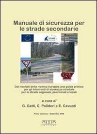Manuale di sicurezza per le strade secondarie - Giovanni Gatti,Carlo Polidori,Ernesto Cavuoti - copertina