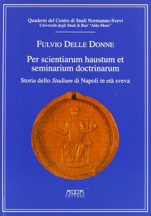 Per scientiarum haustum et seminarium doctrinarum. Storia dello studium di Napoli in era Sveva - Fulvio Delle Donne - copertina